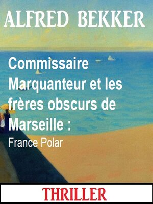 cover image of Commissaire Marquanteur et les frères obscurs de Marseille